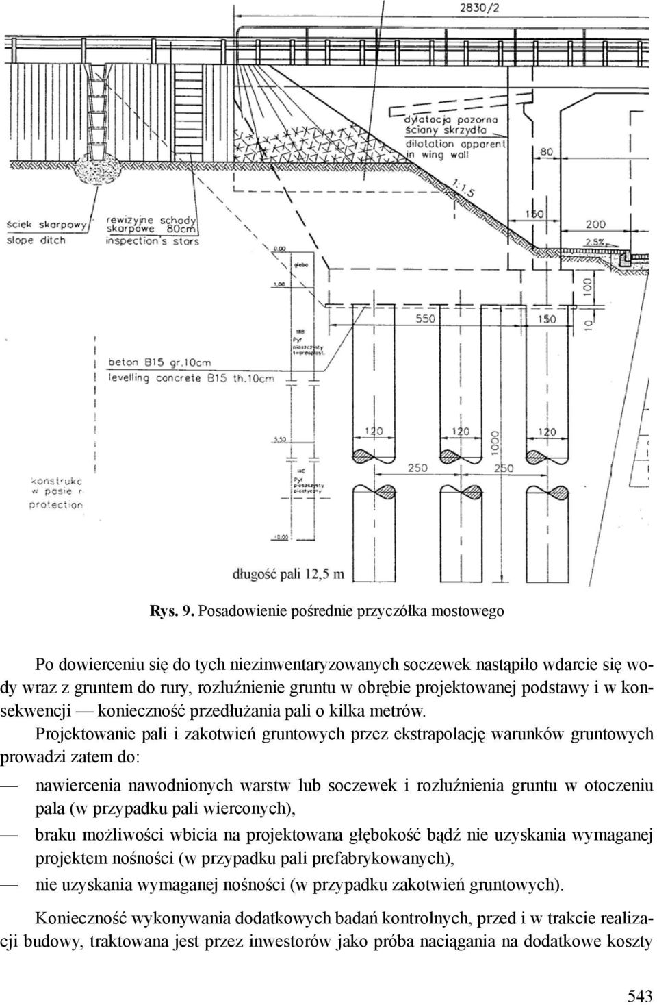 podstawy i w konsekwencji konieczność przedłużania pali o kilka metrów.