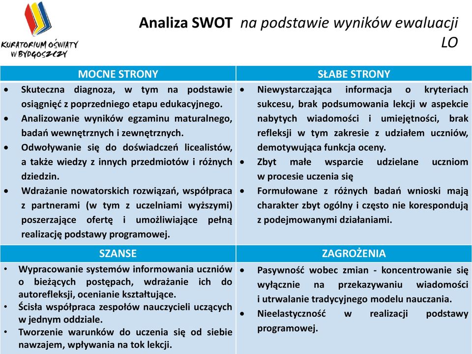 Wdrażanie nowatorskich rozwiązań, współpraca z partnerami (w tym z uczelniami wyższymi) poszerzające ofertę i umożliwiające pełną realizację podstawy programowej.