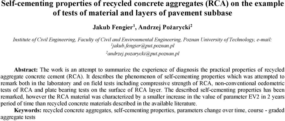 pl 2 andrzej.pozarycki@put.poznan.pl Abstract: The work is an attempt to summarize the experience of diagnosis the practical properties of recycled aggregate concrete cement (RCA).
