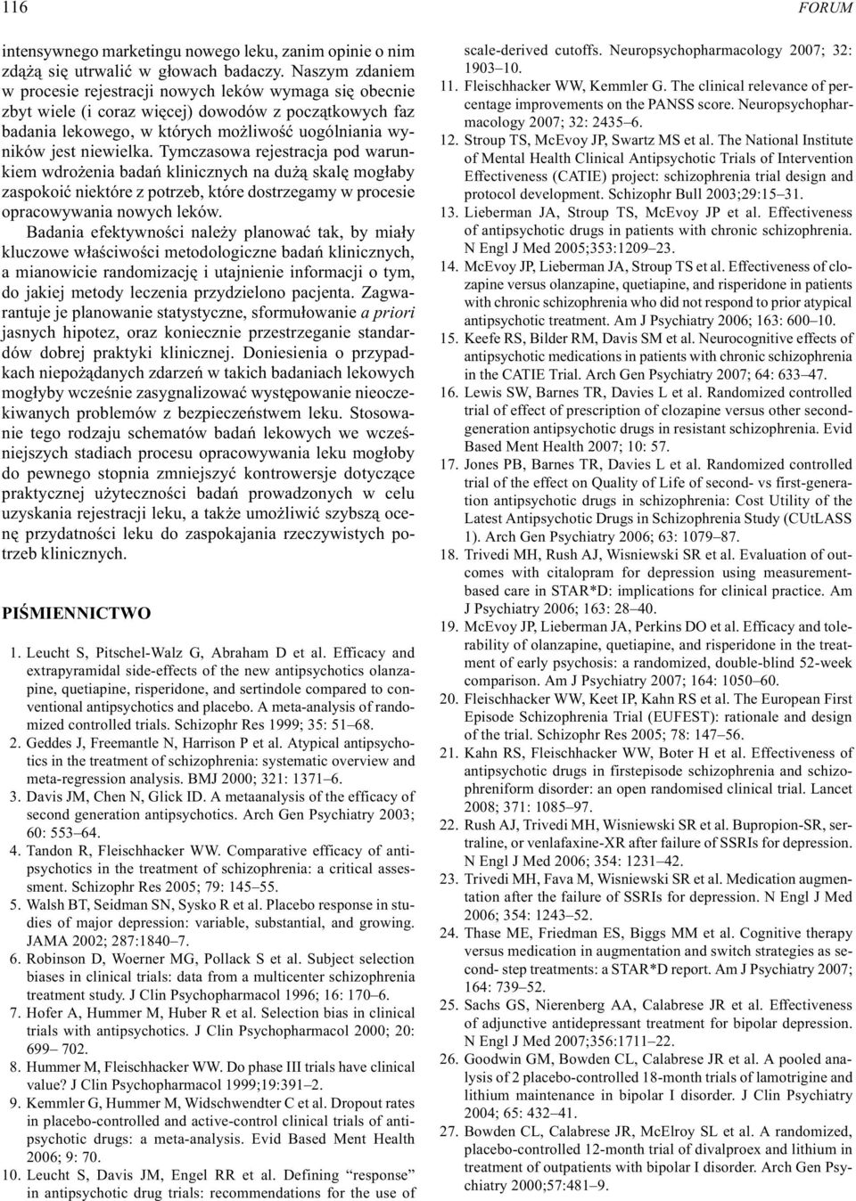 Tymczasowa rejestracja pod warunkiem wdro enia badañ klinicznych na du ¹ skalê mog³aby zaspokoiæ niektóre z potrzeb, które dostrzegamy w procesie opracowywania nowych leków.