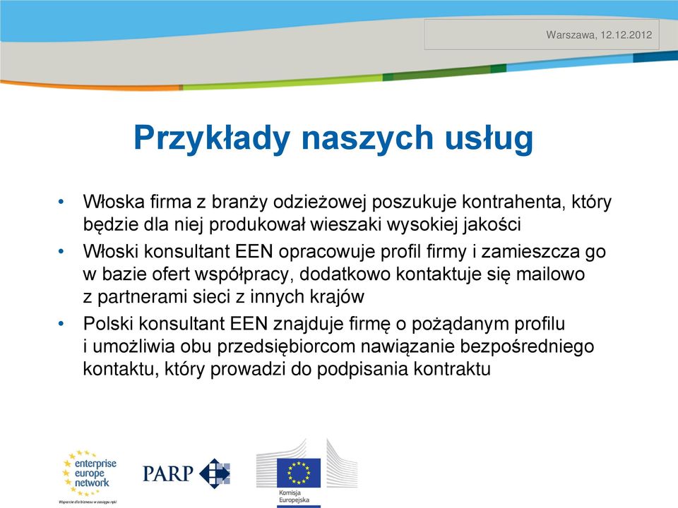 dodatkowo kontaktuje się mailowo z partnerami sieci z innych krajów Polski konsultant EEN znajduje firmę o