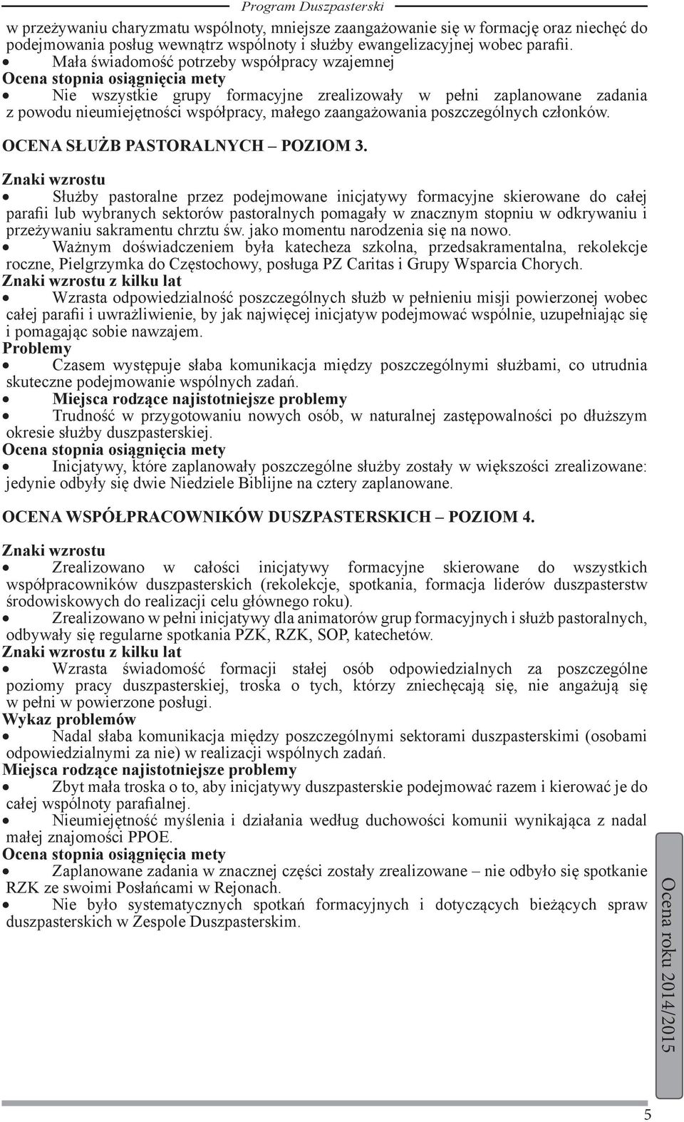 zaangażowania poszczególnych członków. OCENA SŁUŻB PASTORALNYCH POZIOM 3.