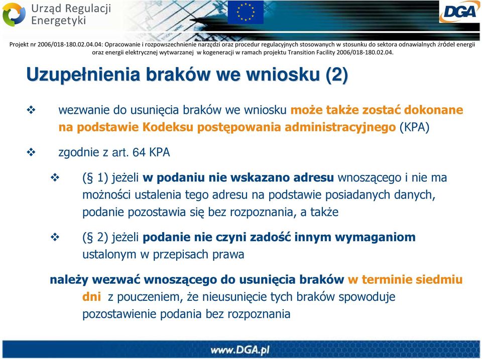 64 KPA ( 1) jeŝeli w podaniu nie wskazano adresu wnoszącego i nie ma moŝności ustalenia tego adresu na podstawie posiadanych danych, podanie