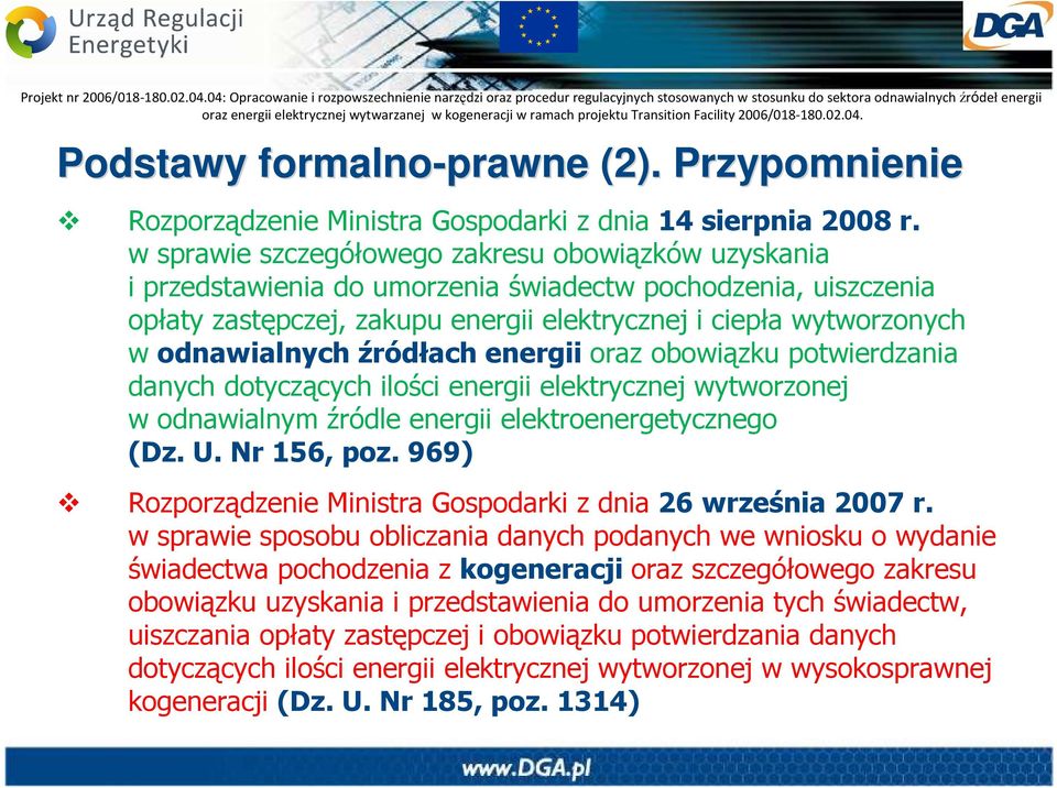 odnawialnych źródłach energii oraz obowiązku potwierdzania danych dotyczących ilości energii elektrycznej wytworzonej w odnawialnym źródle energii elektroenergetycznego (Dz. U. Nr 156, poz.