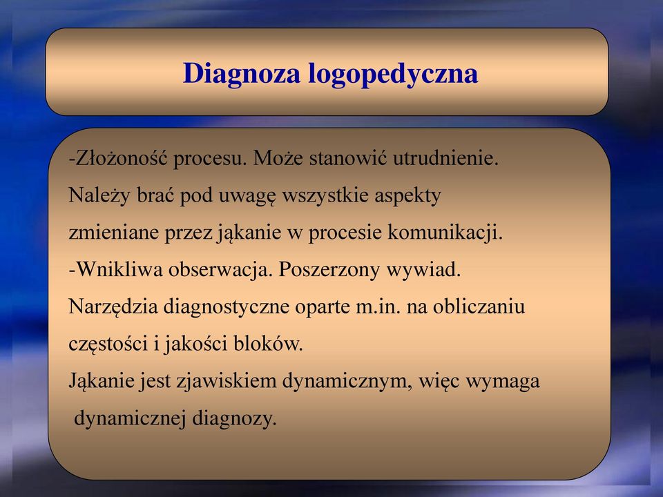 -Wnikliwa obserwacja. Poszerzony wywiad. Narzędzia diagnostyczne oparte m.in.