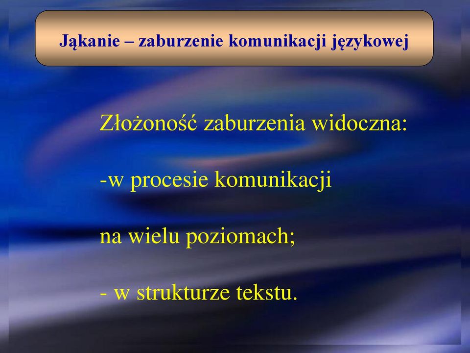 widoczna: -w procesie komunikacji