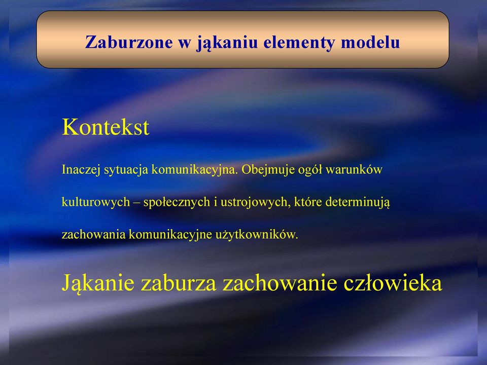 Obejmuje ogół warunków kulturowych społecznych i