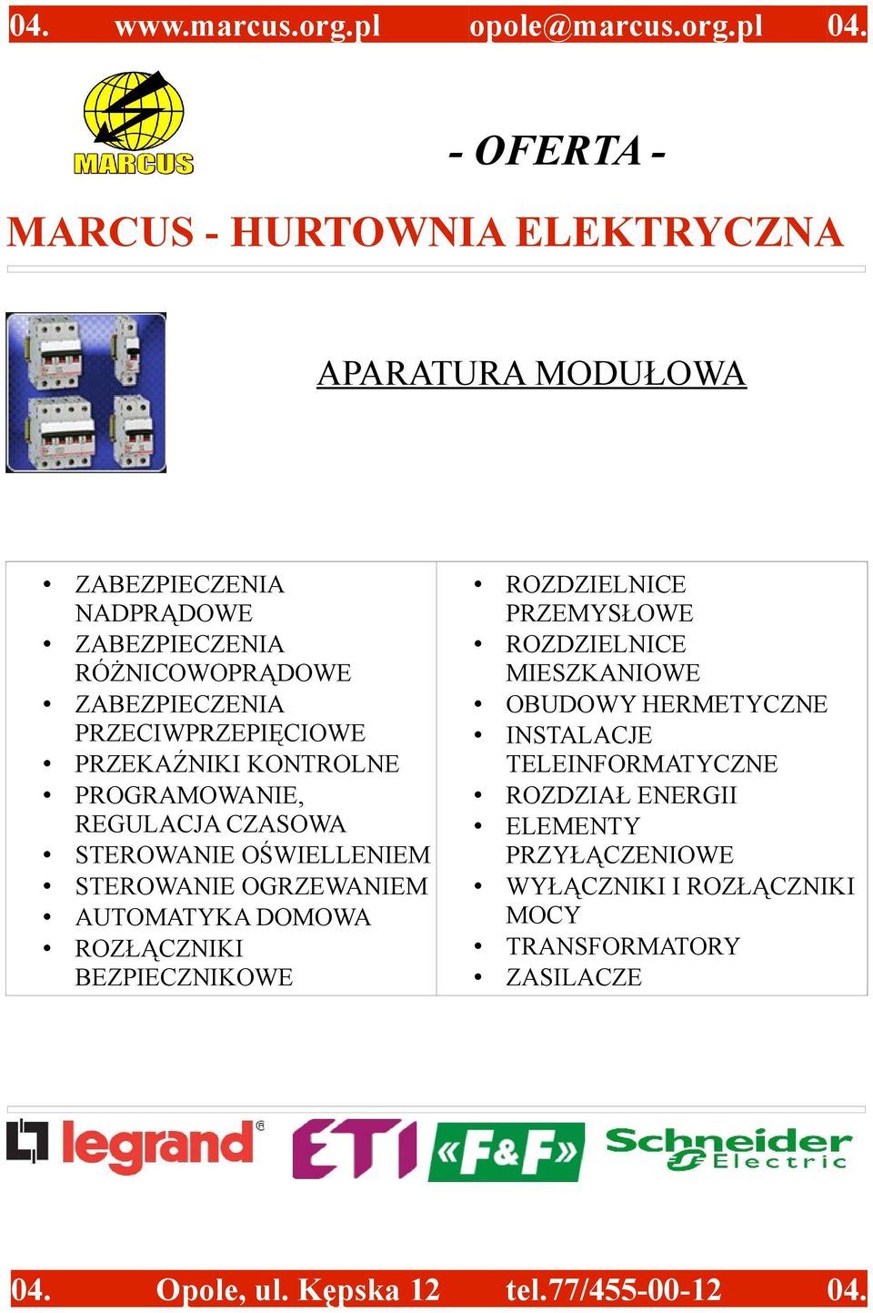 PROGRAMOWANIE, REGULACJA CZASOWA STEROWANIE OŚWIELLENIEM STEROWANIE OGRZEWANIEM AUTOMATYKA DOMOWA ROZŁĄCZNIKI BEZPIECZNIKOWE