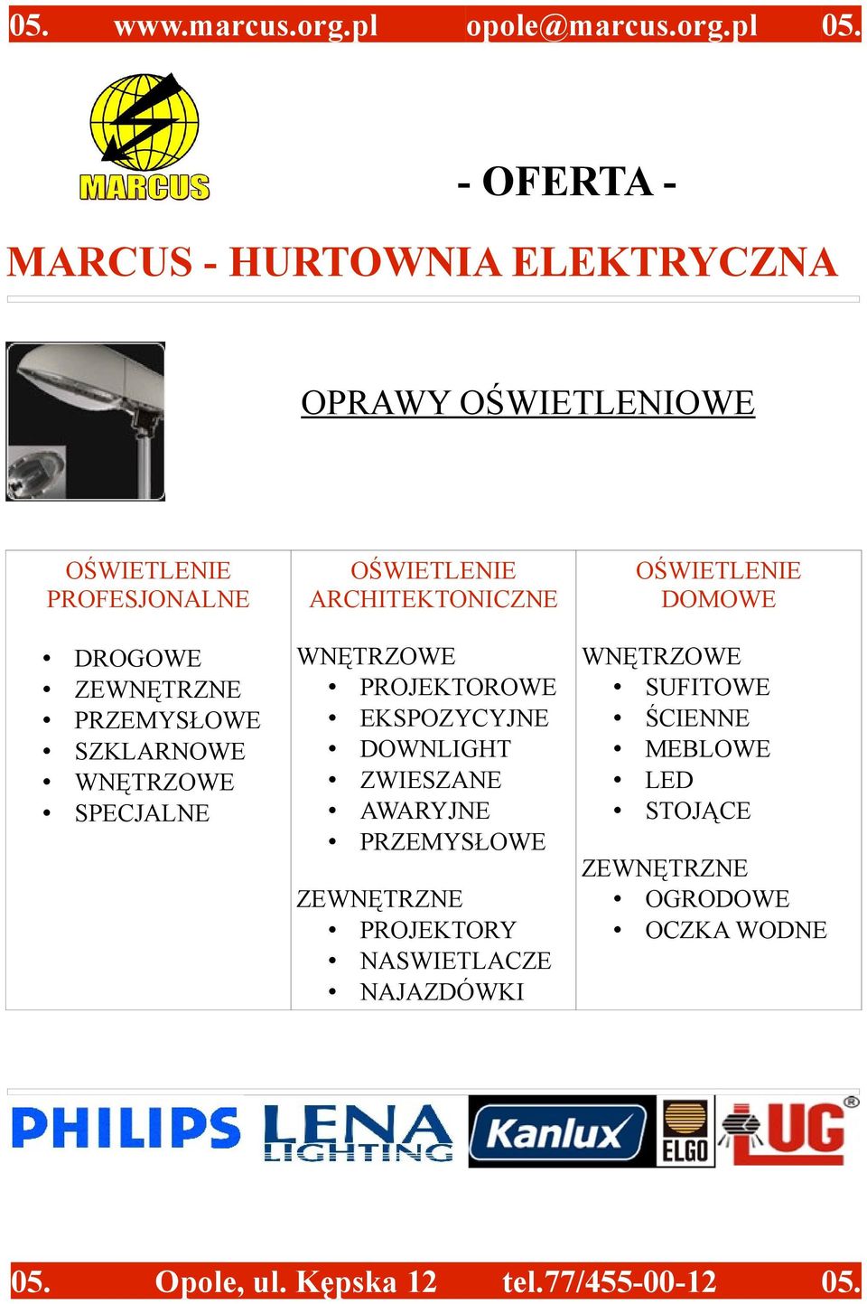 OŚWIETLENIE ARCHITEKTONICZNE WNĘTRZOWE PROJEKTOROWE EKSPOZYCYJNE DOWNLIGHT ZWIESZANE AWARYJNE PRZEMYSŁOWE