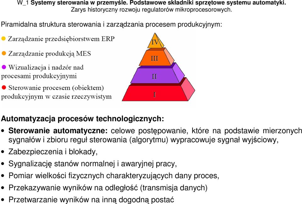 sygnał wyjściowy, Zabezpieczenia i blokady, Sygnalizację stanów normalnej i awaryjnej pracy, Pomiar wielkości fizycznych