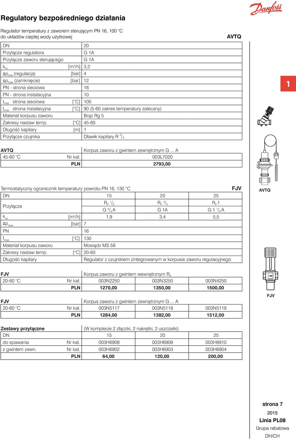 nastaw temp. [ C] 4-60 Długość kapilary [m] [ C] 90 (-60 zakres temperatury zalecany) Przyłącze czujnika Dławik kapilary R 3 / 4 AVTQ Korpus zaworu z gwintem zewnętrznym G... A 4-60 C Nr kat.