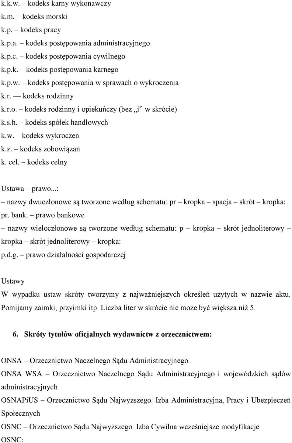 ..: nazwy dwuczłonowe są tworzone według schematu: pr kropka spacja skrót kropka: pr. bank.