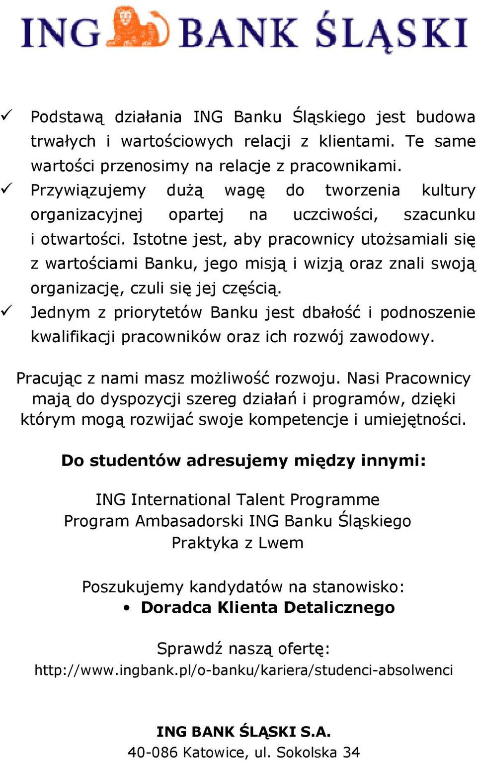 Istotne jest, aby pracownicy utożsamiali się z wartościami Banku, jego misją i wizją oraz znali swoją organizację, czuli się jej częścią.