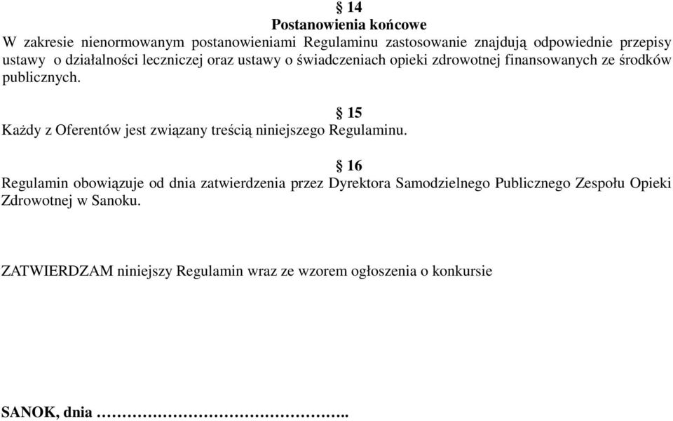 15 Każdy z Oferentów jest związany treścią niniejszego Regulaminu.