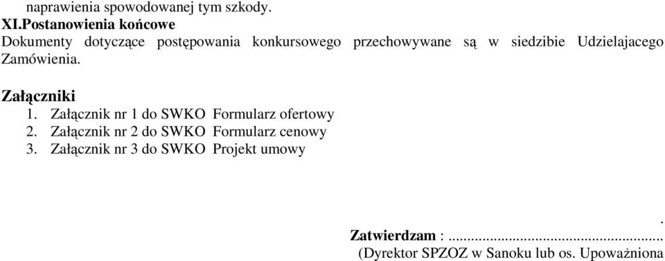 siedzibie Udzielajacego Zamówienia. Załączniki 1.