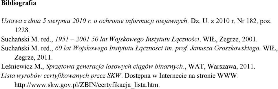 , 60 lat Wojskowego Instytutu Łączności im. prof. Janusza Groszkowskiego. WIŁ, Zegrze, 2011. Leśniewicz M.