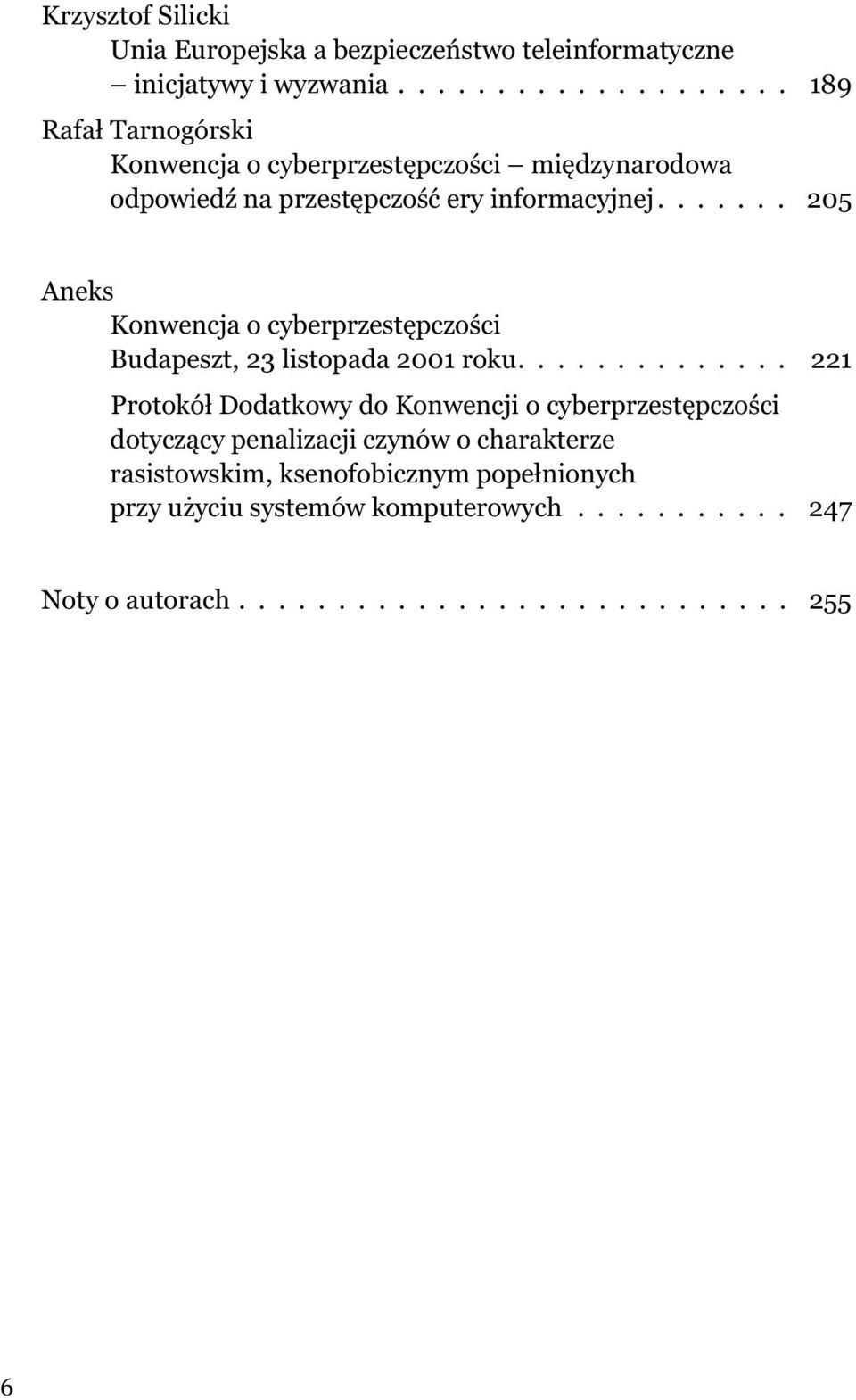 .. 205 Aneks Konwencja o cyberprzestêpczoœci Budapeszt, 23 listopada 2001 roku.