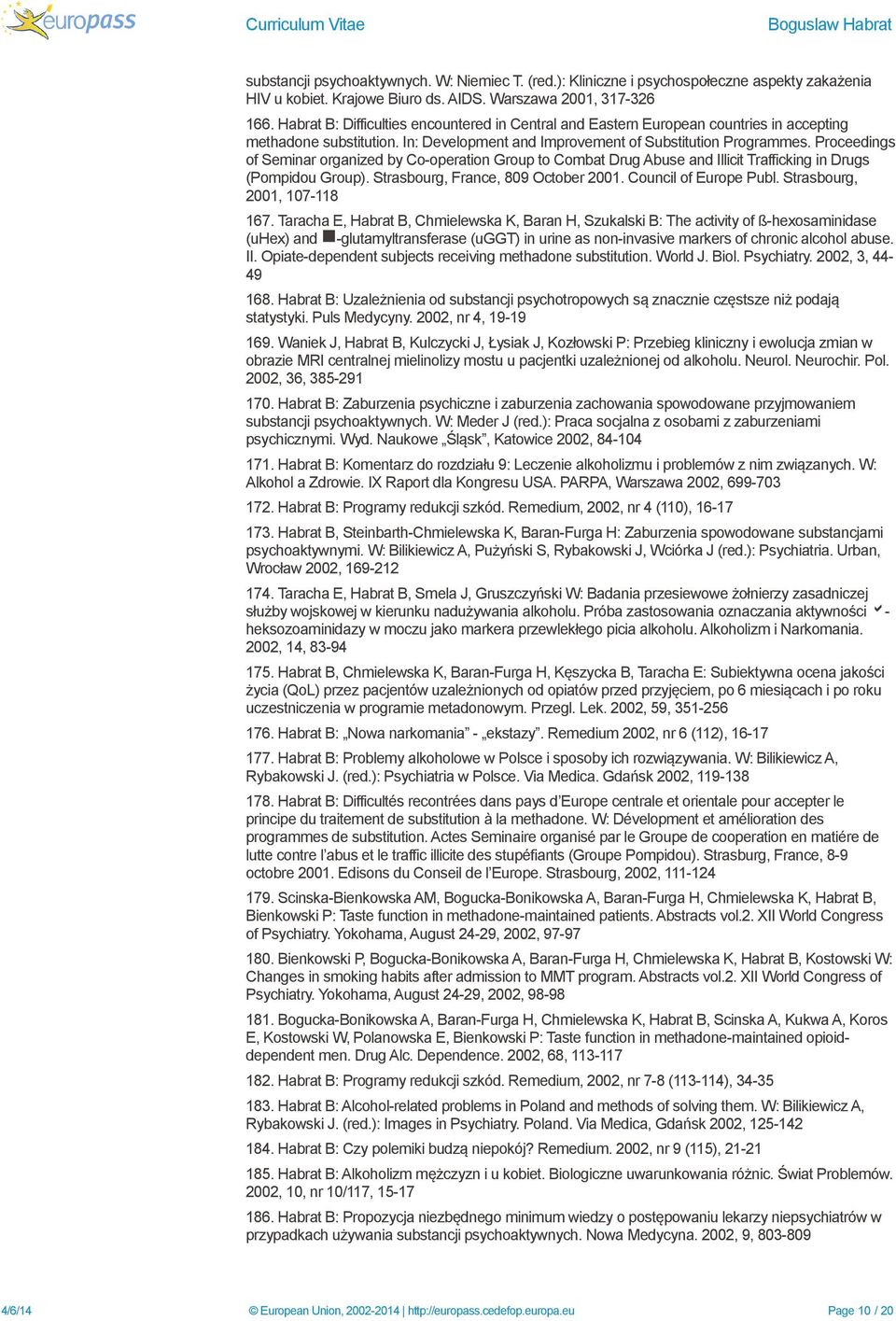 Proceedings of Seminar organized by Co-operation Group to Combat Drug Abuse and Illicit Trafficking in Drugs (Pompidou Group). Strasbourg, France, 809 October 2001. Council of Europe Publ.