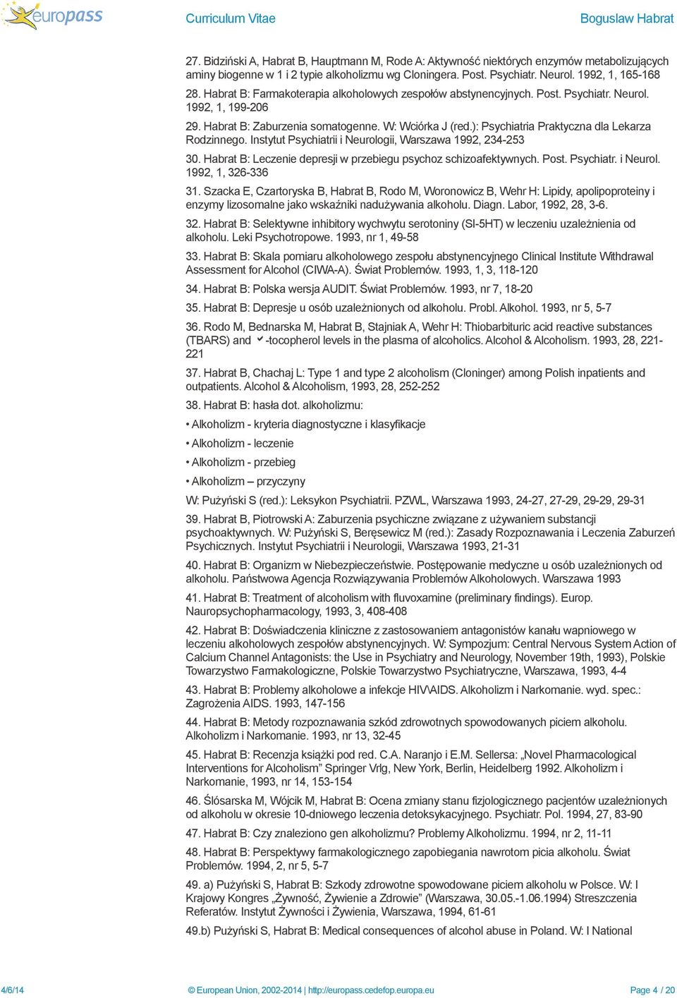 ): Psychiatria Praktyczna dla Lekarza Rodzinnego. Instytut Psychiatrii i Neurologii, Warszawa 1992, 234-253 30. Habrat B: Leczenie depresji w przebiegu psychoz schizoafektywnych. Post. Psychiatr. i Neurol. 1992, 1, 326-336 31.