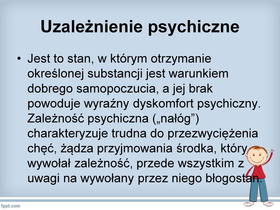 Zależność psychiczna ( nałóg ) charakteryzuje trudna do przezwyciężenia chęć, żądza