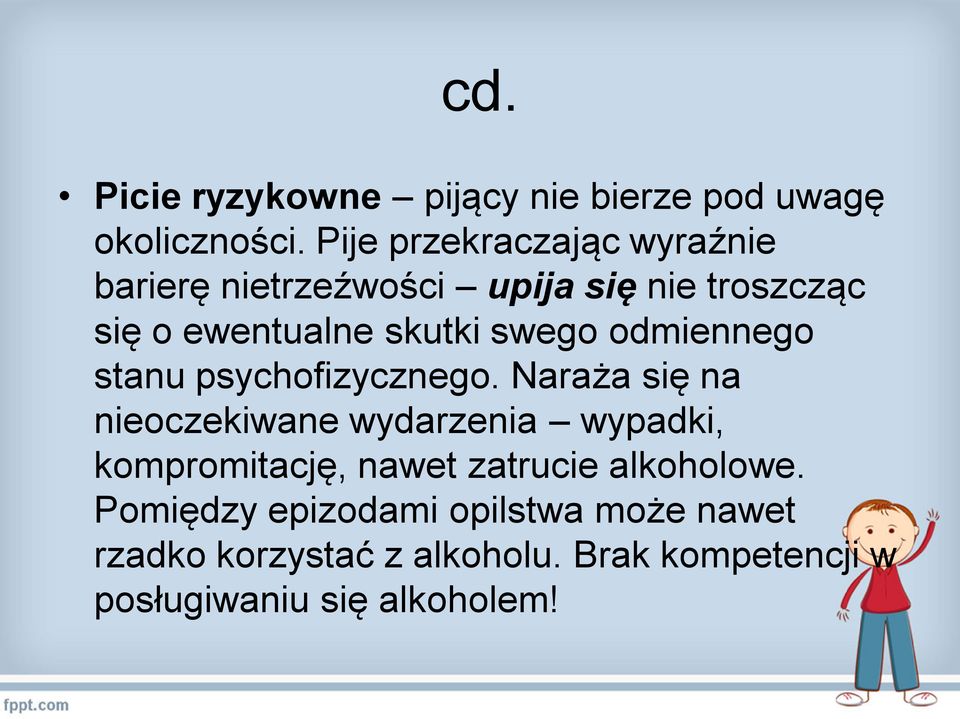 swego odmiennego stanu psychofizycznego.