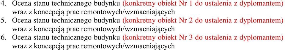 Ocena stanu technicznego budynku (konkretny obiekt Nr 2 do ustalenia z dyplomantem) wraz z koncepcją