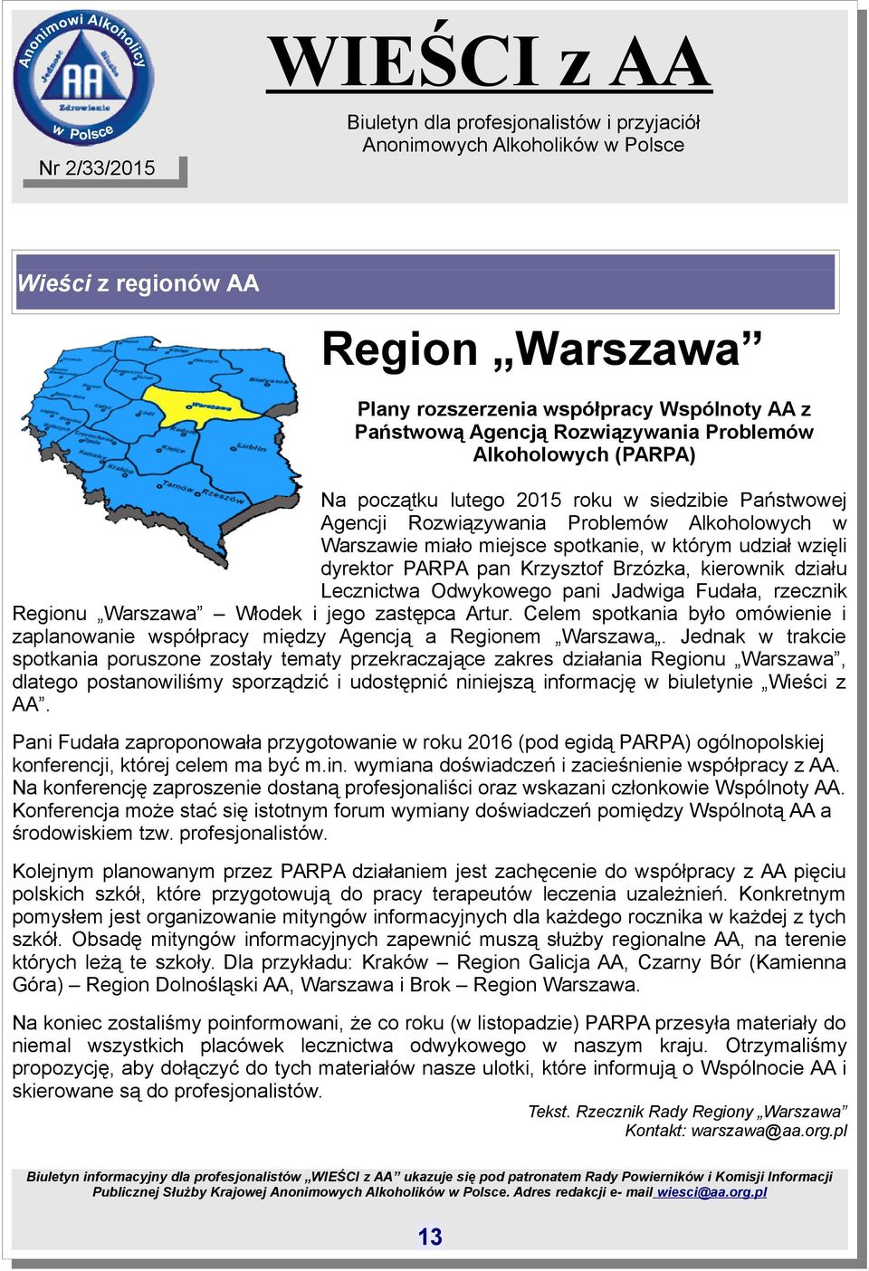 Fudała, rzecznik Regionu Warszawa Włodek i jego zastępca Artur. Celem spotkania było omówienie i zaplanowanie współpracy między Agencją a Regionem Warszawa.