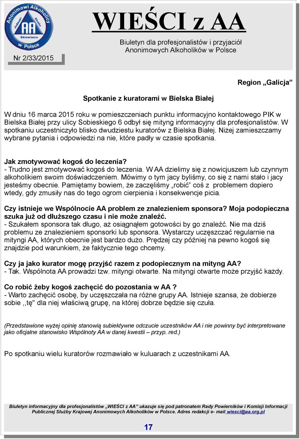 Jak zmotywować kogoś do leczenia? - Trudno jest zmotywować kogoś do leczenia. W AA dzielimy się z nowicjuszem lub czynnym alkoholikiem swoim doświadczeniem.