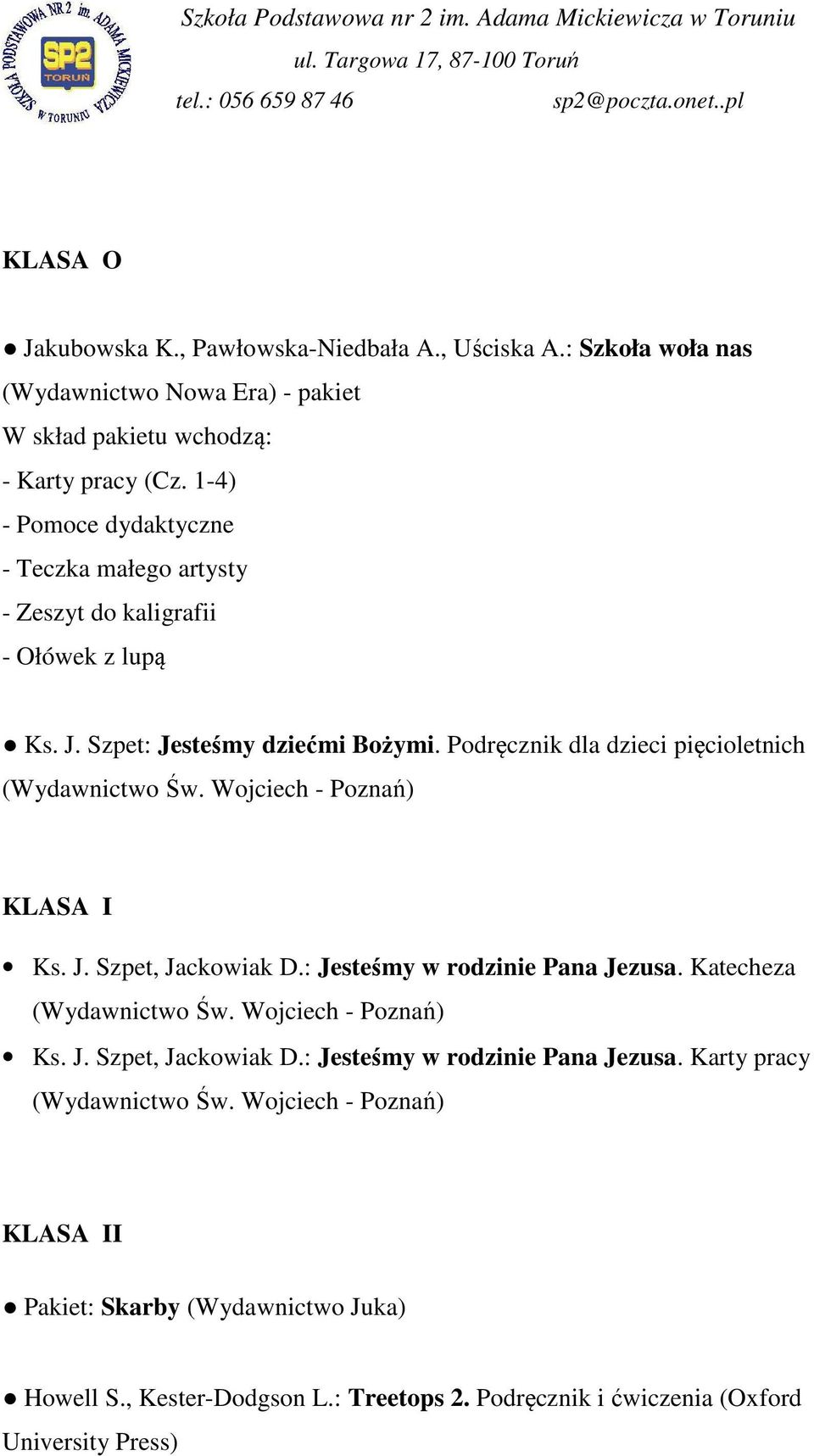 Podręcznik dla dzieci pięcioletnich KLASA I Ks. J. Szpet, Jackowiak D.: Jesteśmy w rodzinie Pana Jezusa.