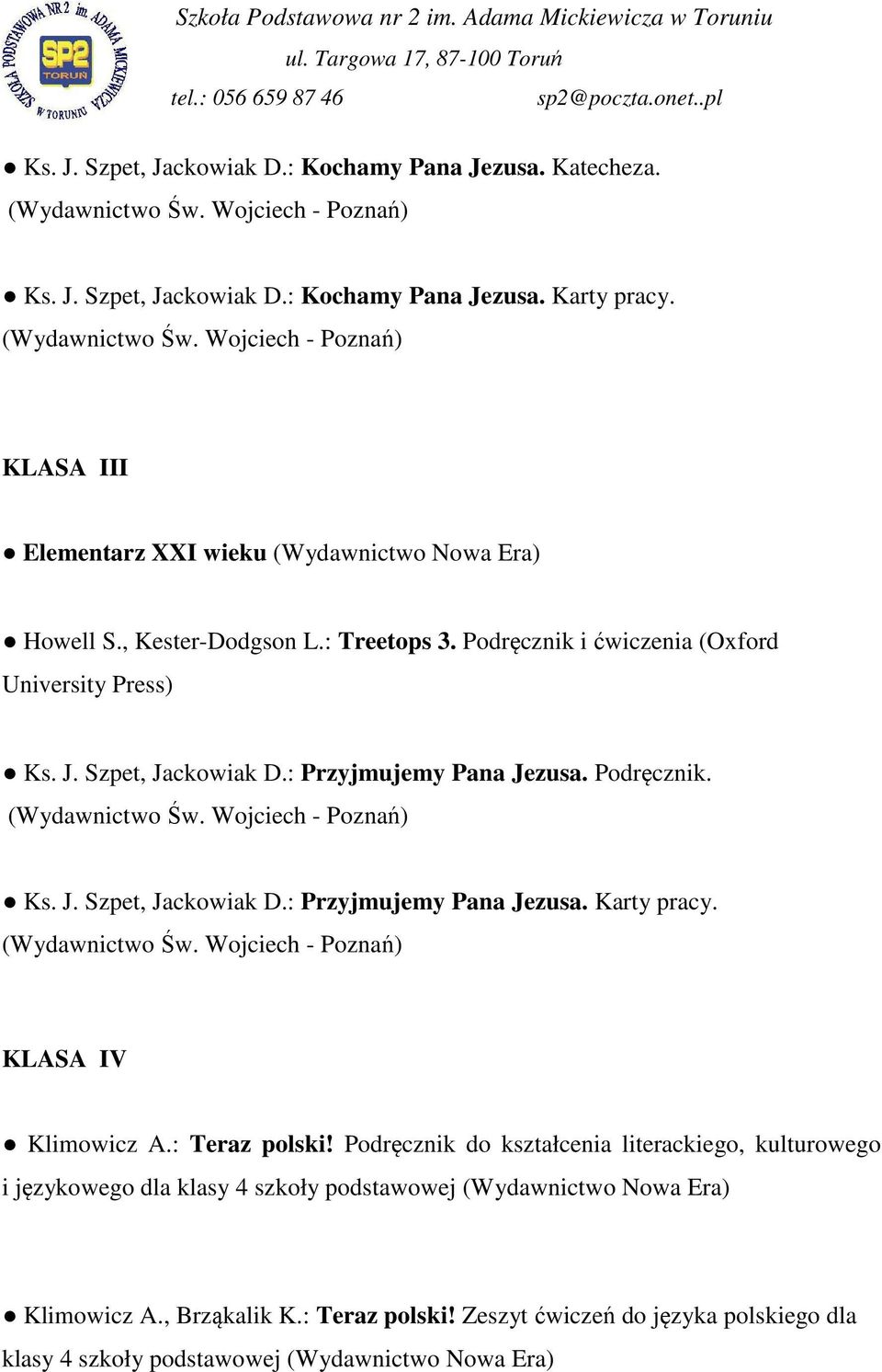 : Przyjmujemy Pana Jezusa. Podręcznik. Ks. J. Szpet, Jackowiak D.: Przyjmujemy Pana Jezusa. Karty pracy. KLASA IV Klimowicz A.: Teraz polski!