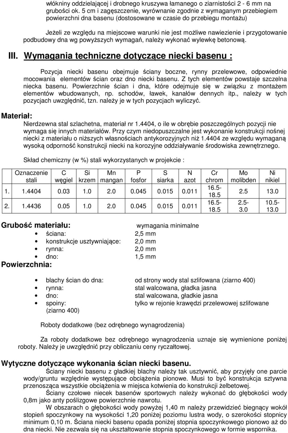 i przygotowanie podbudowy dna wg powyższych wymagań, należy wykonać wylewkę betonową. III.