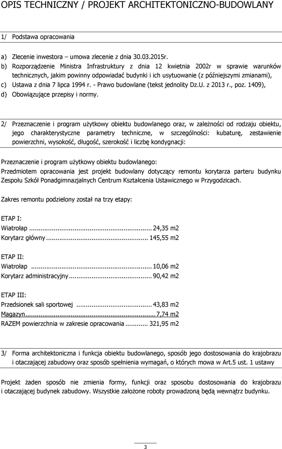 lipca 1994 r. - Prawo budowlane (tekst jednolity Dz.U. z 2013 r., poz. 1409), d) Obowiązujące przepisy i normy.
