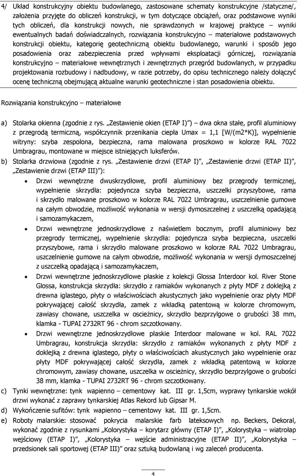 obiektu budowlanego, warunki i sposób jego posadowienia oraz zabezpieczenia przed wpływami eksploatacji górniczej, rozwiązania konstrukcyjno materiałowe wewnętrznych i zewnętrznych przegród