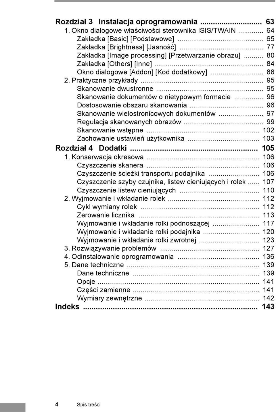 .. 95 Skanowanie dokumentów o nietypowym formacie... 96 Dostosowanie obszaru skanowania... 96 Skanowanie wielostronicowych dokumentów... 97 Regulacja skanowanych obrazów... 99 Skanowanie wstępne.