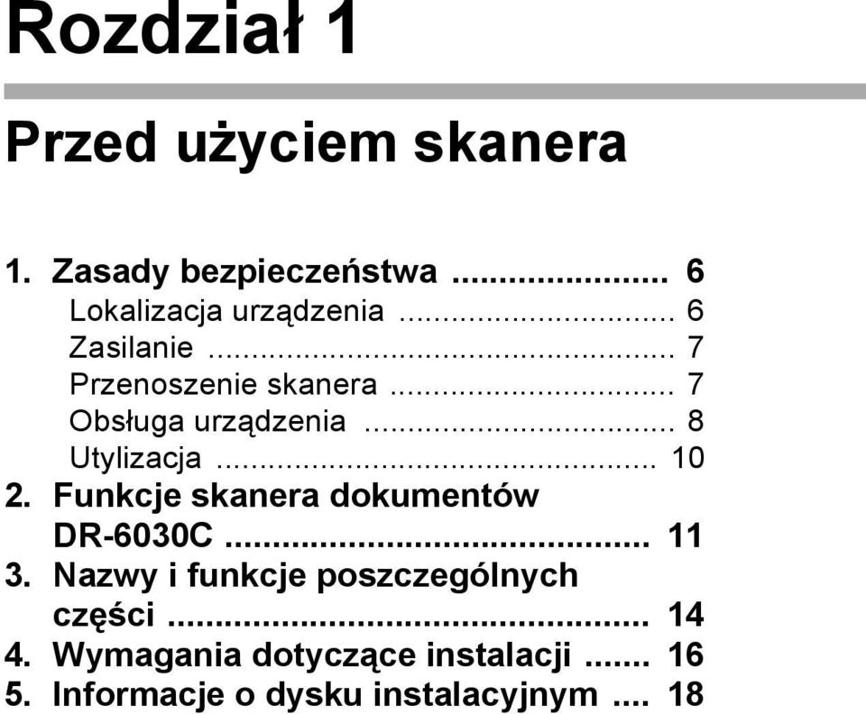 Funkcje skanera dokumentów DR-6030C... 11 3. Nazwy i funkcje poszczególnych części.