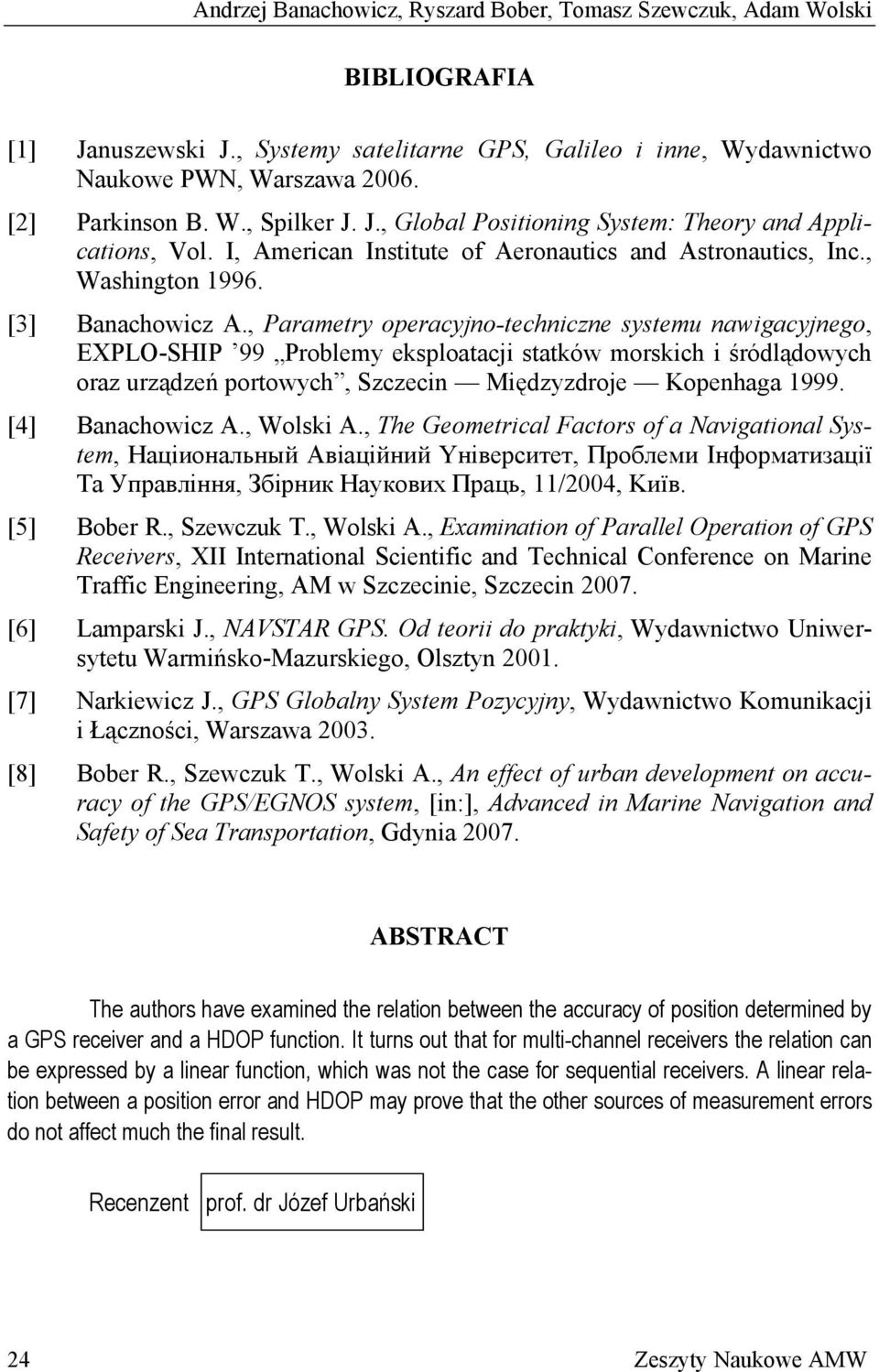 , Parametry operacyjno-techniczne systemu nawigacyjnego, EXPLO-SHIP 99 Problemy eksploatacji statków morskich i śródlądowych oraz urządzeń portowych, Szczecin Międzyzdroje Kopenhaga 1999.