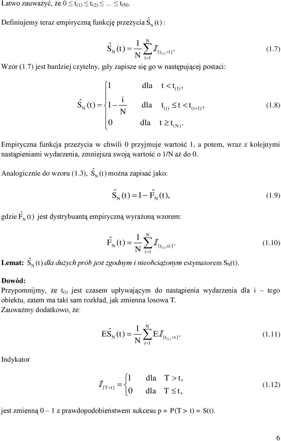 8) Empiryczna funkcja przeżycia w chwili 0 przyjmuje warość 1, a poem, wraz z kolejnymi nasąpieniami wydarzenia, zmniejsza swoją warość o 1/ aż do 0. Analogicznie do wzoru (1.