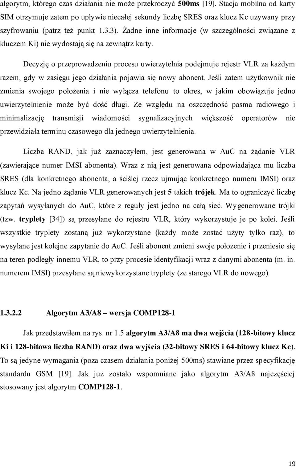 Żadne inne informacje (w szczególności związane z kluczem Ki) nie wydostają się na zewnątrz karty.