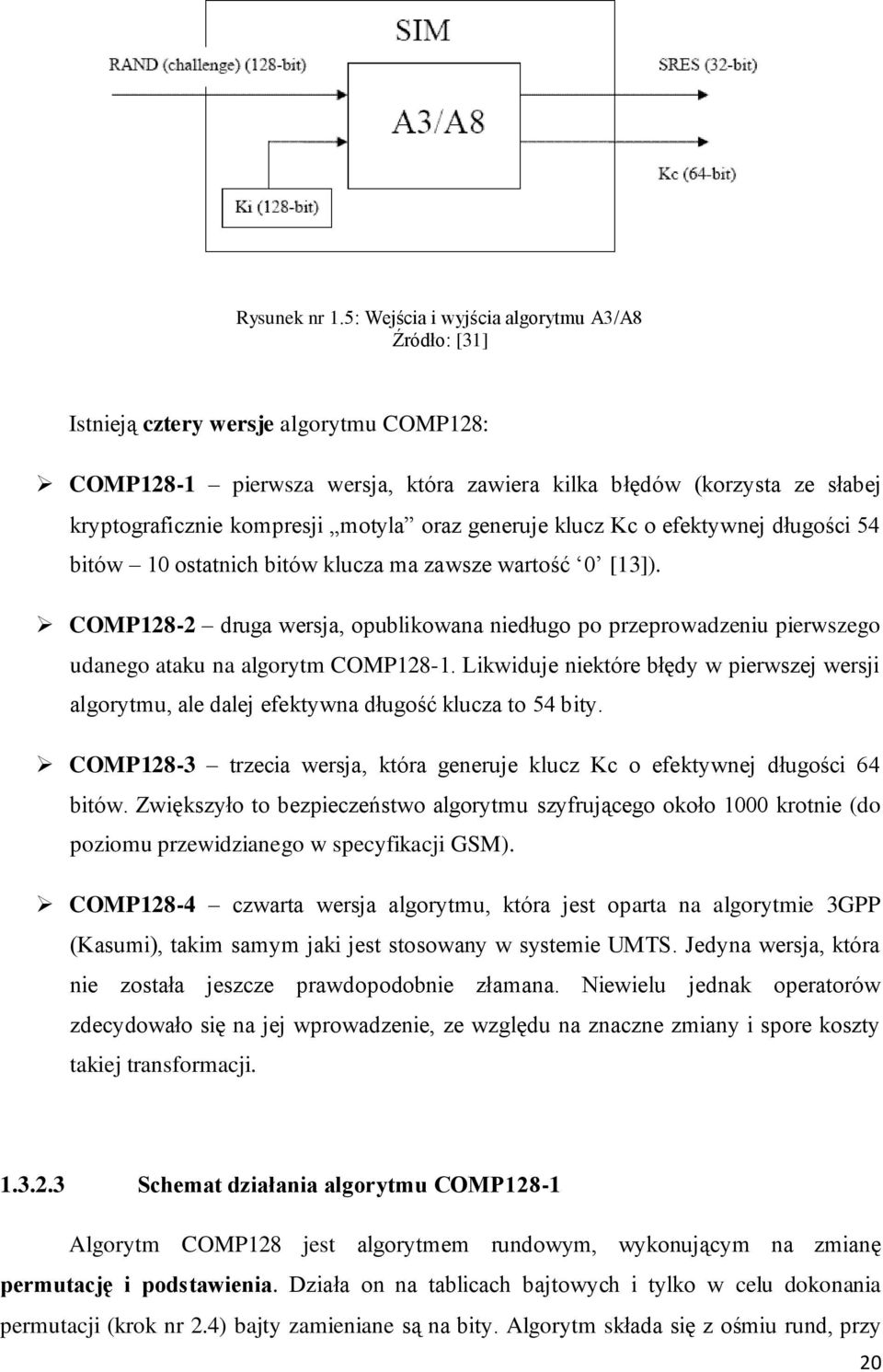 oraz generuje klucz Kc o efektywnej długości 54 bitów 10 ostatnich bitów klucza ma zawsze wartość 0 [13]).