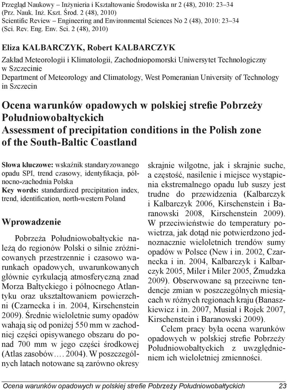 2 (48), 21) Eliza KALBARCZYK, Robert KALBARCZYK Zakład Meteorologii i Klimatologii, Zachodniopomorski Uniwersytet Technologiczny w Szczecinie Department of Meteorology and Climatology, West