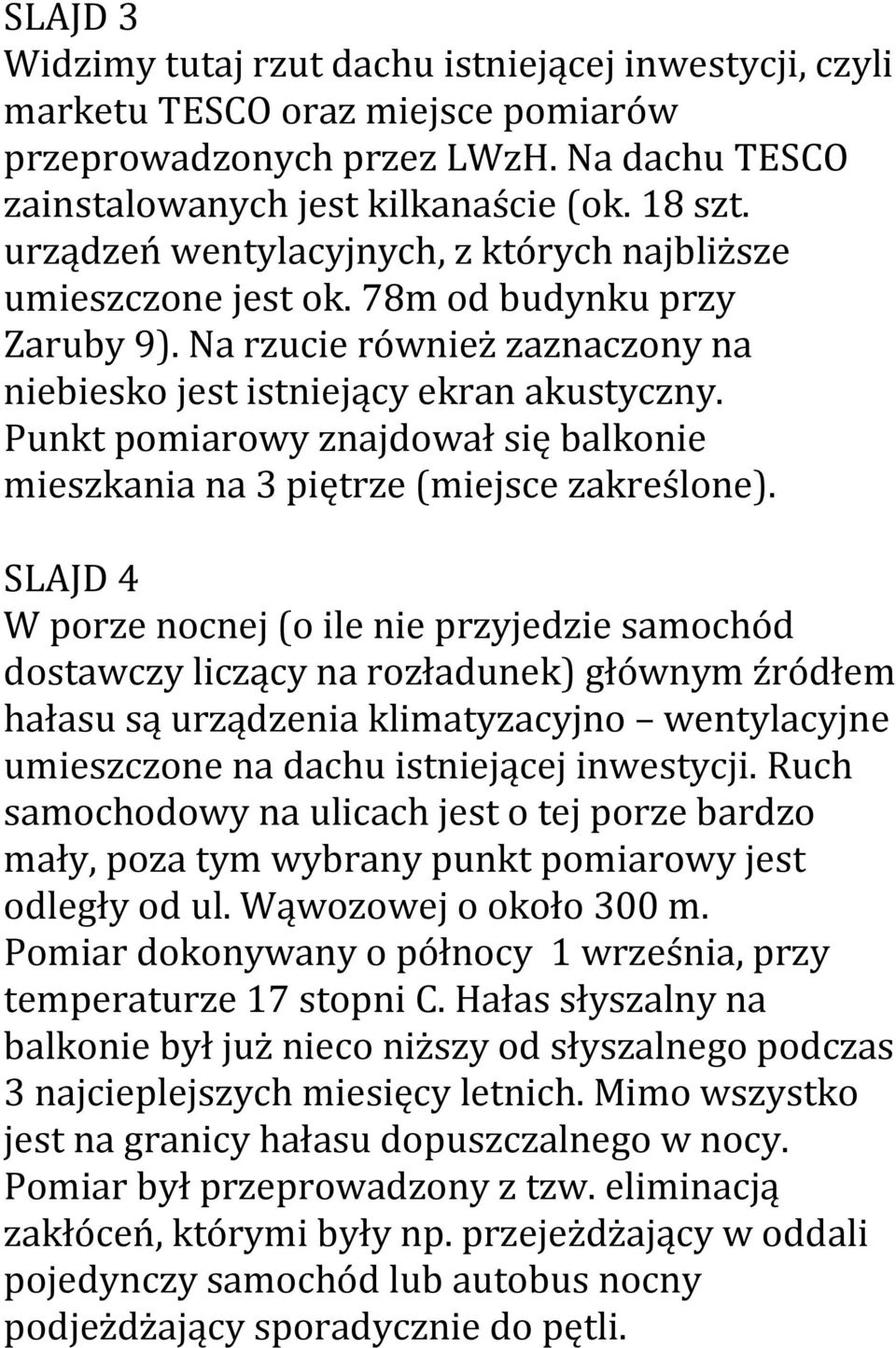 Punkt pomiarowy znajdował się balkonie mieszkania na 3 piętrze (miejsce zakreślone).