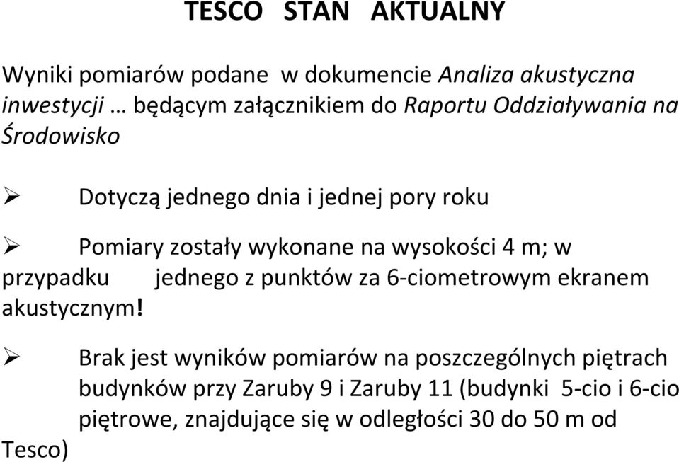 m; w przypadku jednego z punktów za 6-ciometrowym ekranem akustycznym!