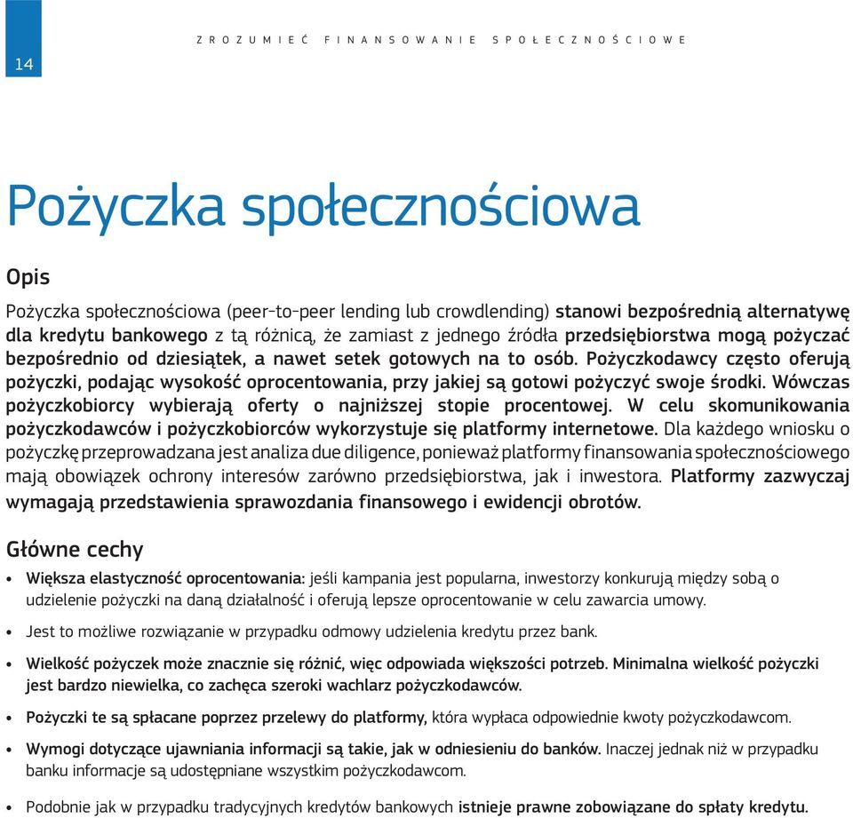 Pożyczkodawcy często oferują pożyczki, podając wysokość oprocentowania, przy jakiej są gotowi pożyczyć swoje środki. Wówczas pożyczkobiorcy wybierają oferty o najniższej stopie procentowej.