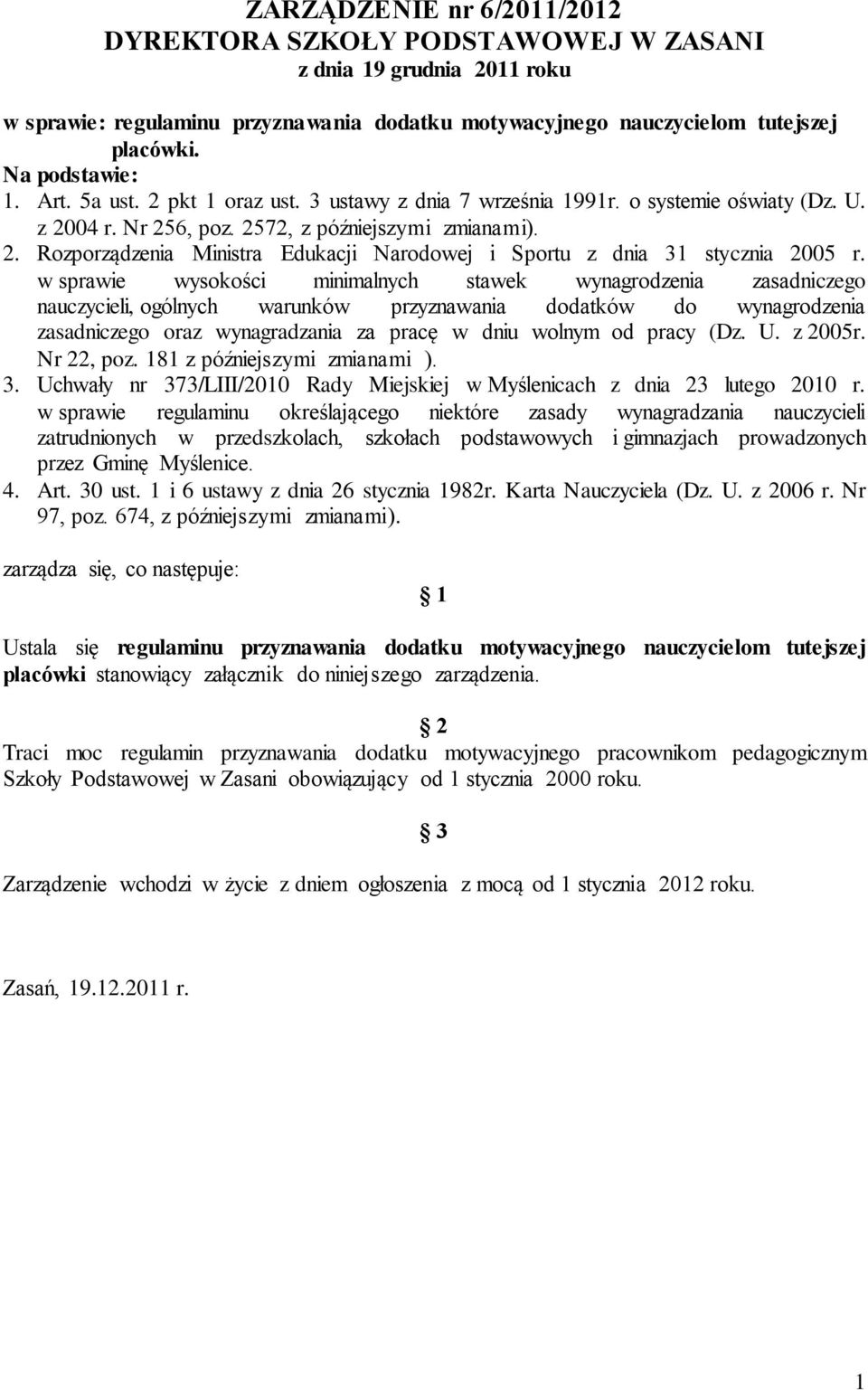 w sprawie wysokości minimalnych stawek wynagrodzenia zasadniczego nauczycieli, ogólnych warunków przyznawania dodatków do wynagrodzenia zasadniczego oraz wynagradzania za pracę w dniu wolnym od pracy