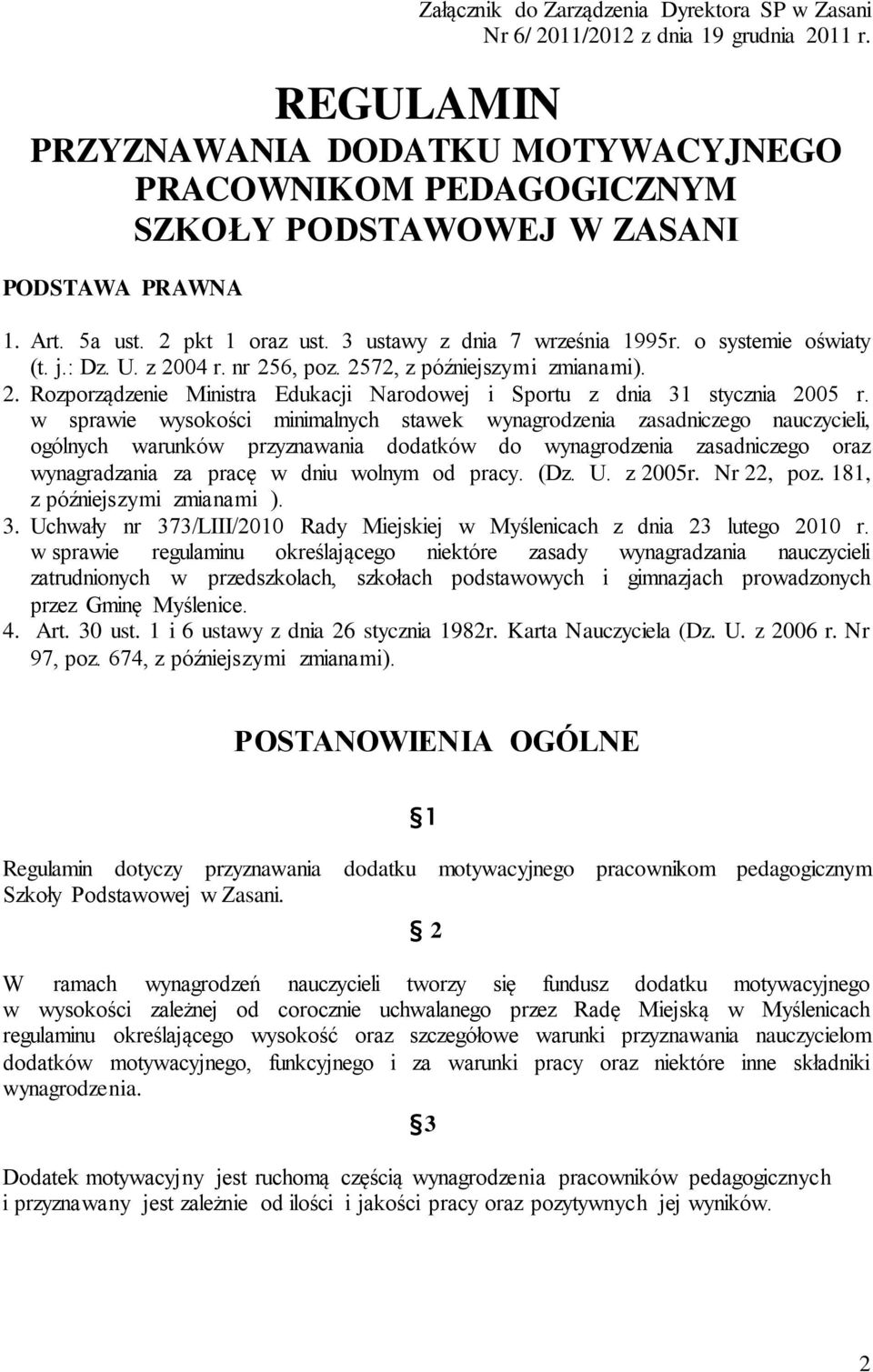 o systemie oświaty (t. j.: Dz. U. z 2004 r. nr 256, poz. 2572, z późniejszymi zmianami). 2. Rozporządzenie Ministra Edukacji Narodowej i Sportu z dnia 31 stycznia 2005 r.