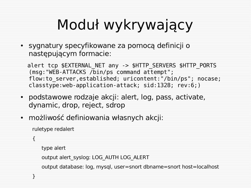 classtype:web-application-attack; sid:1328; rev:6;) podstawowe rodzaje akcji: alert, log, pass, activate, dynamic, drop, reject, sdrop