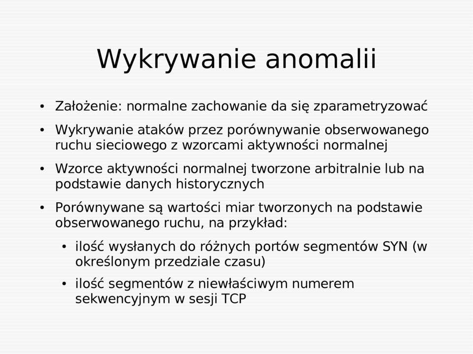 podstawie danych historycznych Porównywane są wartości miar tworzonych na podstawie obserwowanego ruchu, na przykład: