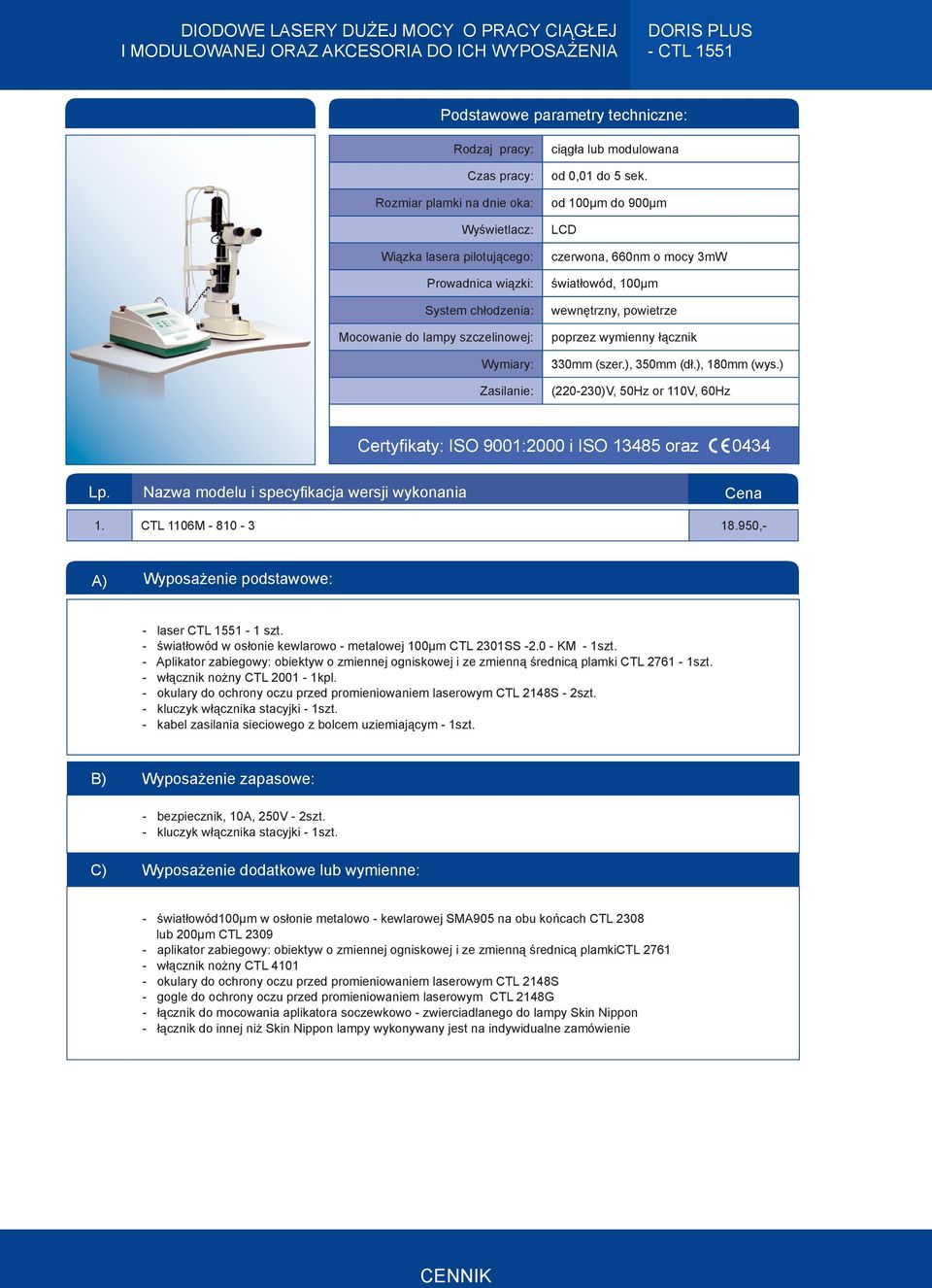 szczelinowej: Wymiary: Zasilanie: wewnętrzny, powietrze poprzez wymienny łącznik 330mm (szer.), 350mm (dł.), 180mm (wys.