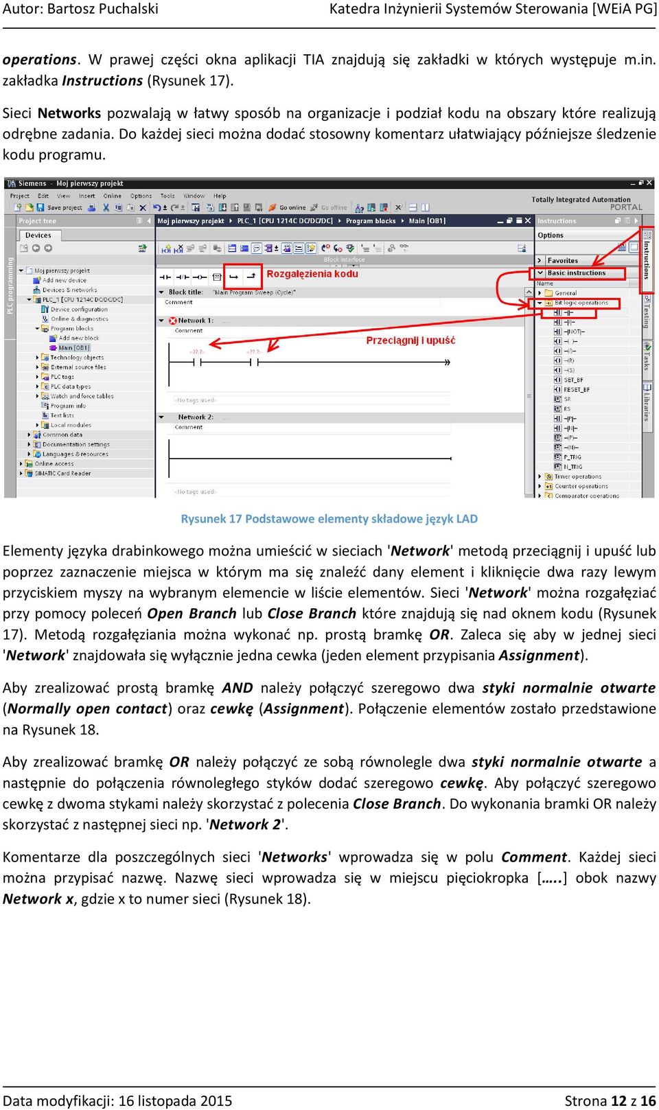 Do każdej sieci można dodać stosowny komentarz ułatwiający późniejsze śledzenie kodu programu.