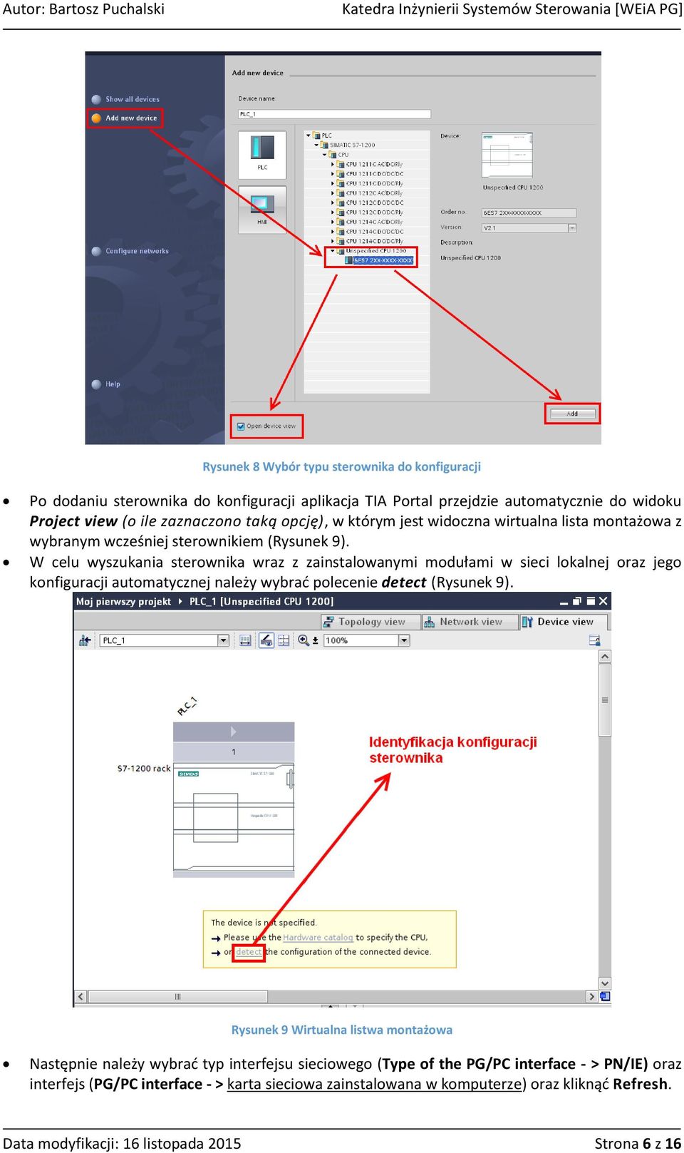 W celu wyszukania sterownika wraz z zainstalowanymi modułami w sieci lokalnej oraz jego konfiguracji automatycznej należy wybrać polecenie detect (Rysunek 9).